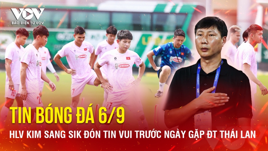 Tin bóng đá 6/9: HLV Kim Sang Sik đón tin vui trước ngày gặp ĐT Thái Lan